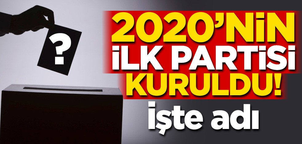 2020 yılının ilk partisi kuruldu! İşte adı