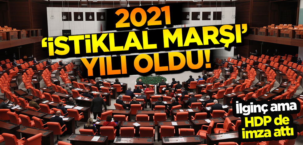 2021 "İstiklal Marşı Yılı" olacak! TBMM'de kabul edildi
