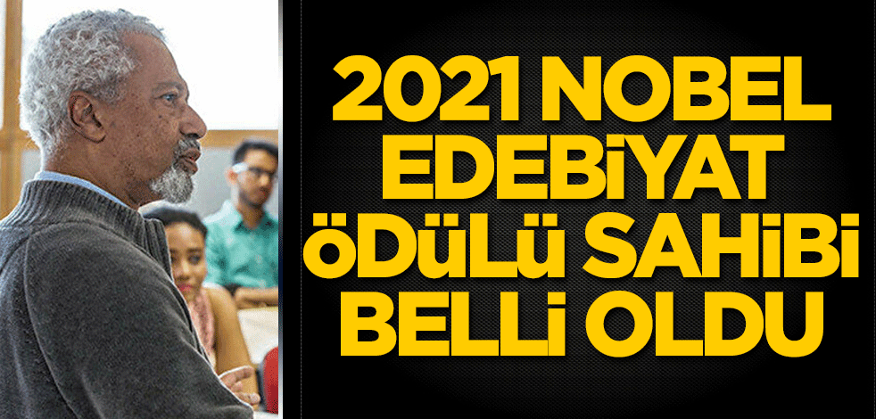2021 Nobel Edebiyat Ödülü'nün sahibi belli oldu