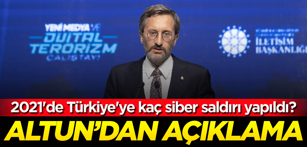2021'de Türkiye'ye kaç siber saldırı yapıldı? Altun'dan açıklama