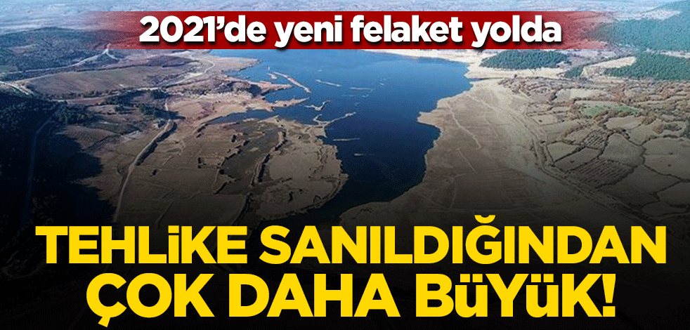 2021'de yeni felaket yolda! Tehlike sanıldığından da büyük