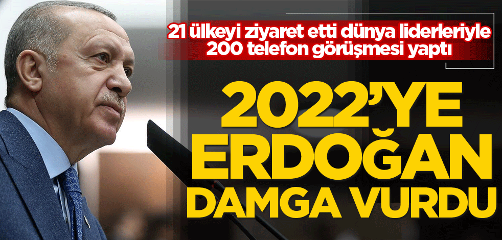 2022’ye Erdoğan damga vurdu