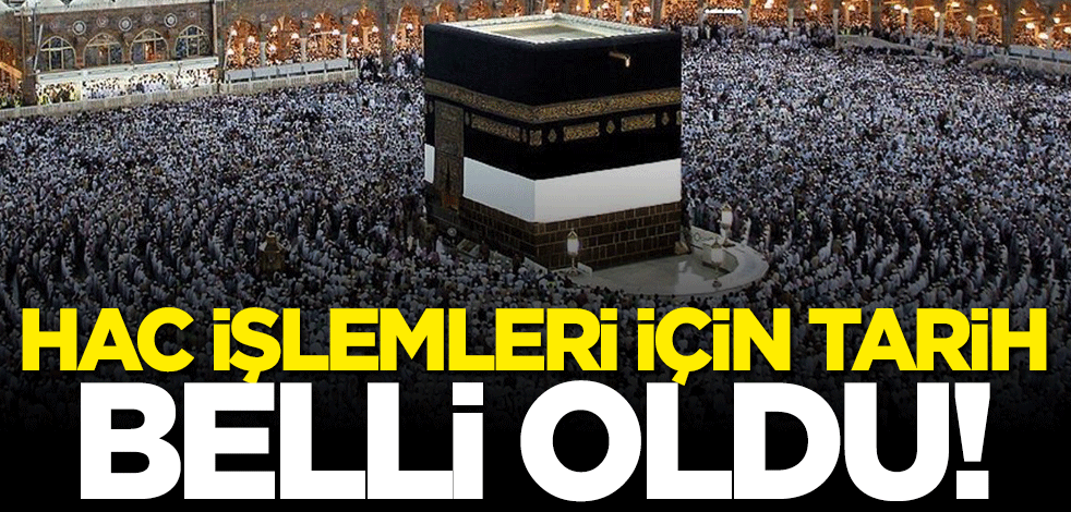 2023 yılı hac işlemleri için tarih belli oldu