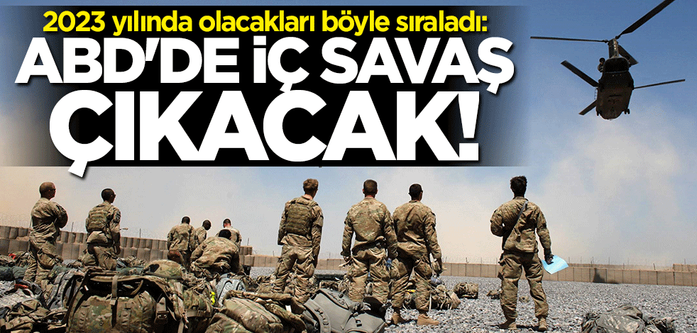 2023 yılında olacakları böyle sıraladı: ABD'de iç savaş çıkacak!