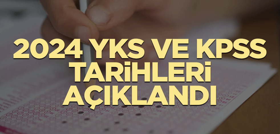 2024 KPSS ve YKS tarihleri açıklandı