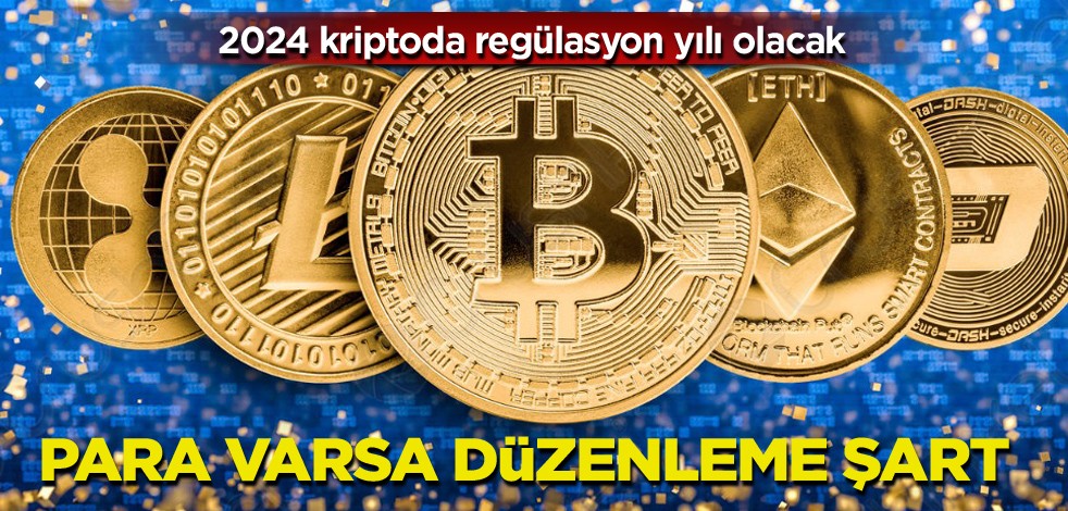 2024 kriptoda regülasyon yılı olacak! Para varsa düzenleme şart
