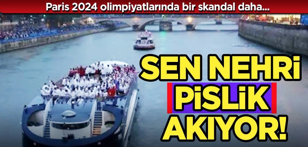 2024 Paris Olimpiyat skandalı sonrası yine skandal: Bu kez Sen Nehri pislik akıyor! O isim açıkladı