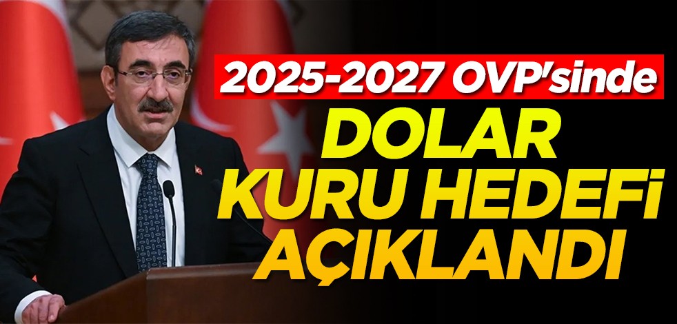 2025-2027 OVP'sinde Dolar kuru hedefi açıklandı