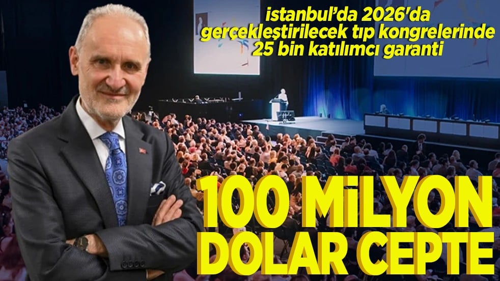 2026'da gerçekleştirilecek tıp kongrelerinde 25 bin katılımcı garanti 100 milyon dolar cepte