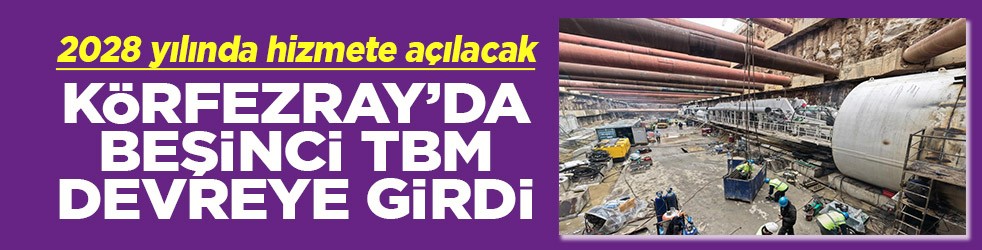 2028 yılında hizmete açılacak Körfezray’da beşinci TBM devreye girdi