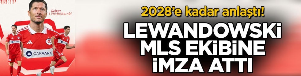 2028’e kadar anlaştı! Lewandowski MLS’e imza attı