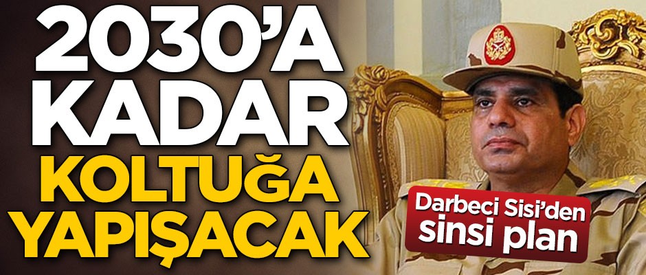 2030'a kadar iktidarda kalmayı planlıyor! Firavun Sisi'den sinsi plan