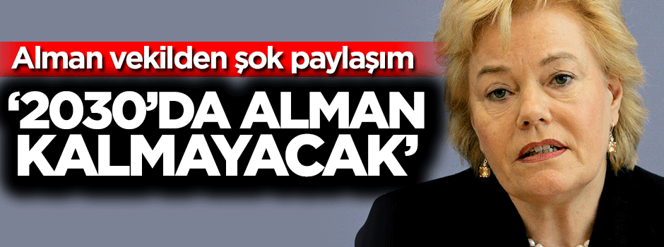 '2030'da Alman kalmayacak'