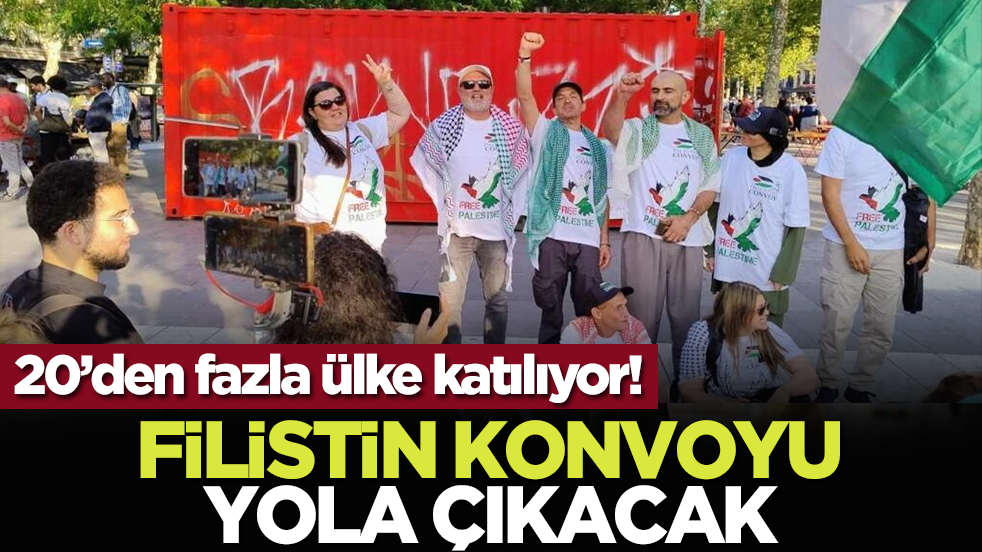 20’den fazla ülke katılıyor! Filistin Konvoyu yola çıkacak