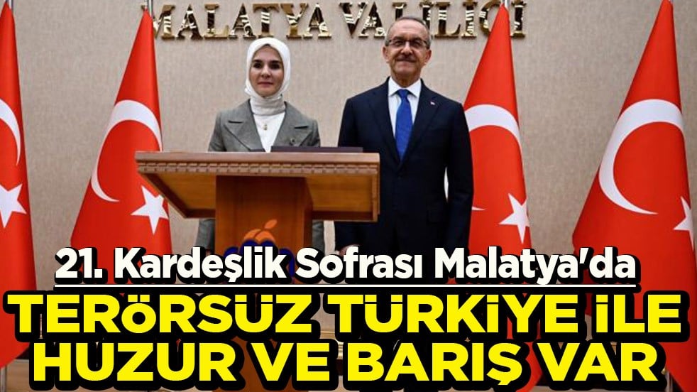 21. Kardeşlik Sofrası Malatya'da Terörsüz Türkiye ile huzur ve barış var