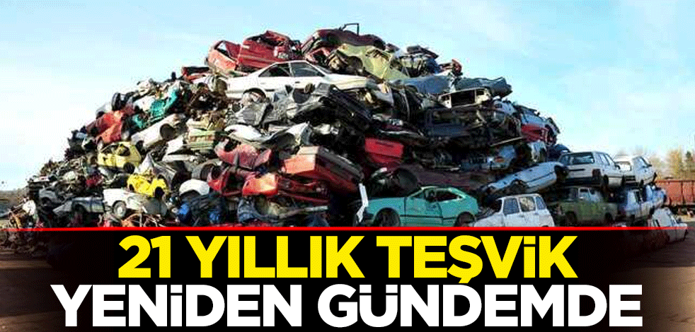 21 yıllık teşvik yeniden gündemde