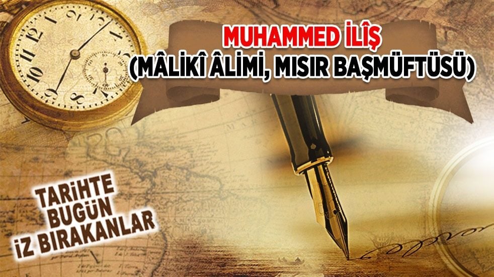 22 Ekim 1882: Muhammed İlîş (Mâlikî Âlimi, Mısır Başmüftüsü)