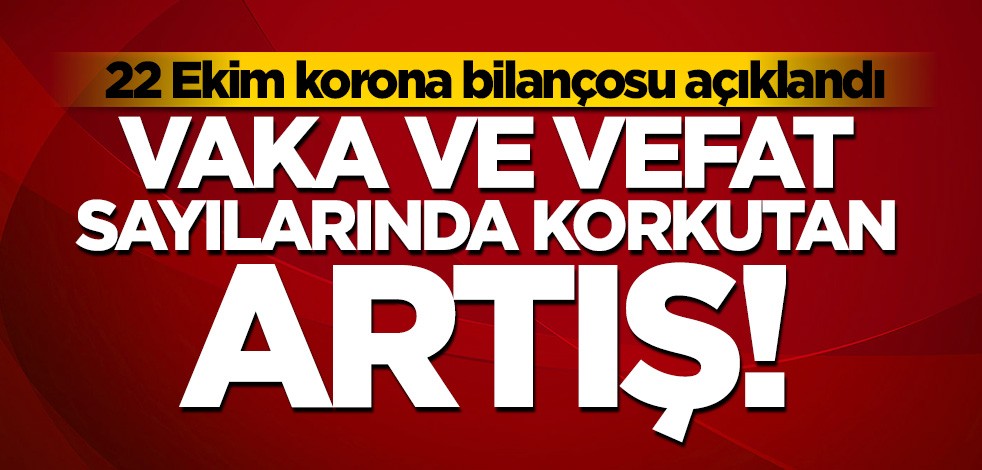 22 Ekim koronavirüs bilançosu açıklandı