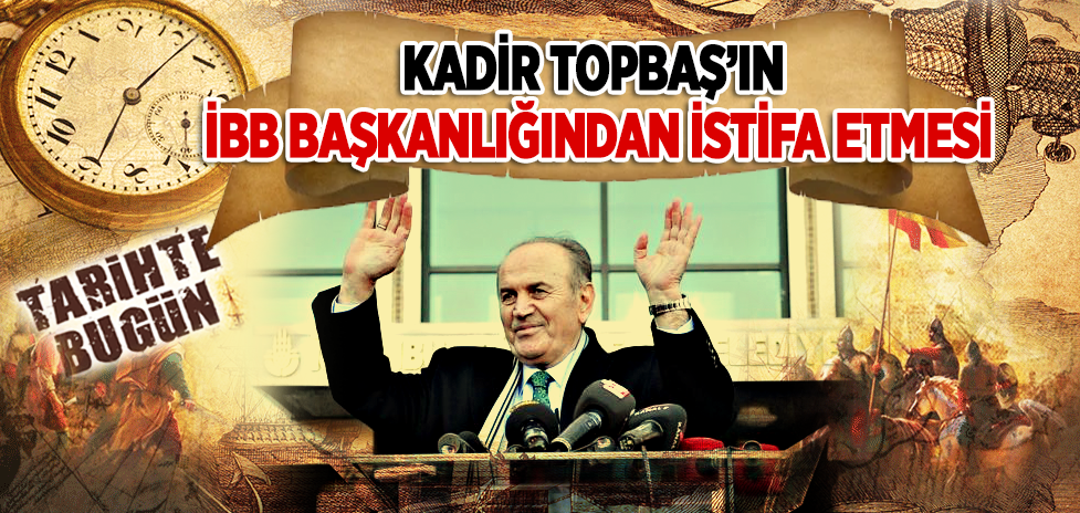 22 Eylül 2017: Kadir Topbaş’ın İBB Başkanlığından İstifa Etmesi