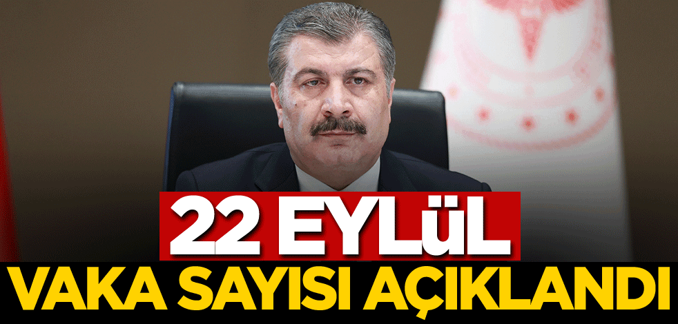 22 Eylül vaka sayısı açıklandı