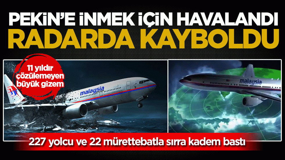 227 yolcu ve 12 mürettebatla havalandı… Bir daha bulunamadı! Kaybolan Uçak MH370, 11 yıl sonra yeniden gündemde