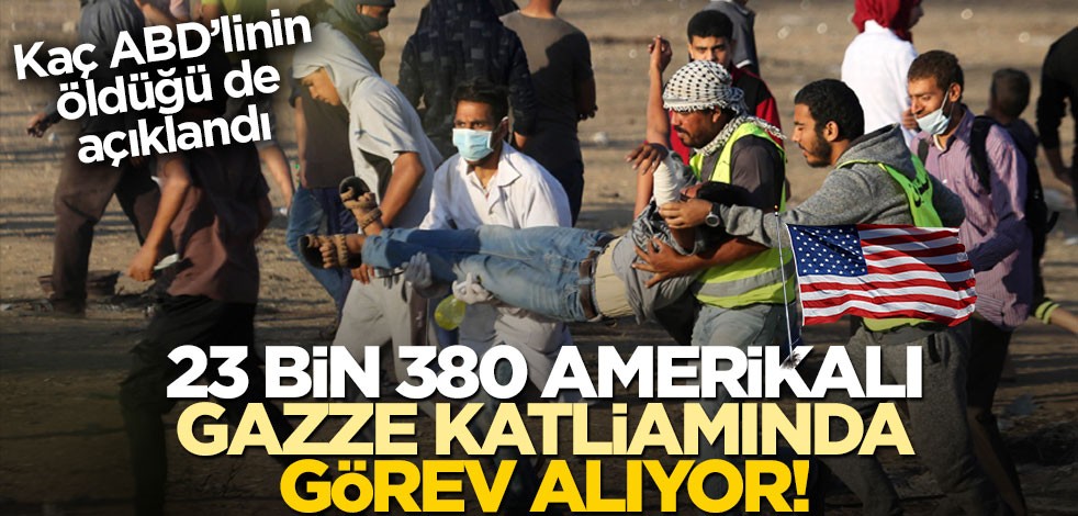 23 bin 380 Amerikalı Gazze katliamında görev alıyor!