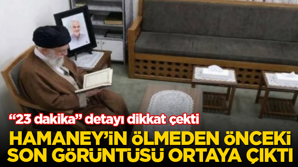 “23 dakika” detayı dikkat çekti! Hamaney’in ölmeden önceki son görüntüsü ortaya çıktı 