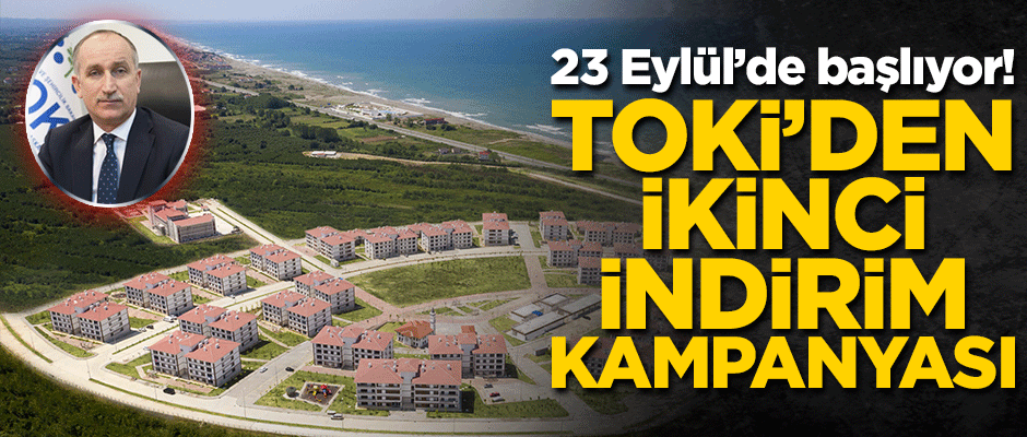 23 Eylül'de başlıyor! TOKİ'den ikinci indirim kampanyası