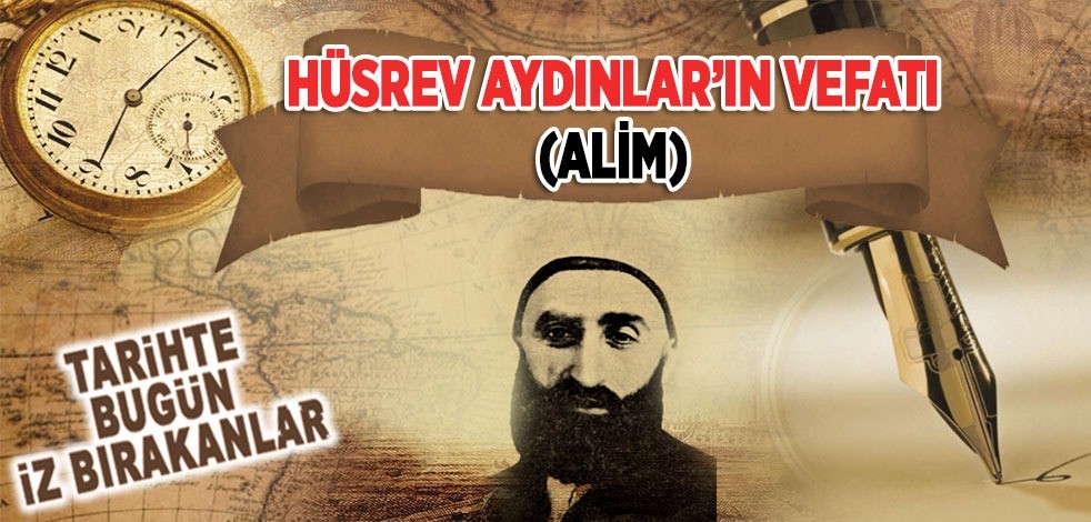 23 Nisan 1953: Hüsrev Aydınlar'ın vefatı (Âlim)