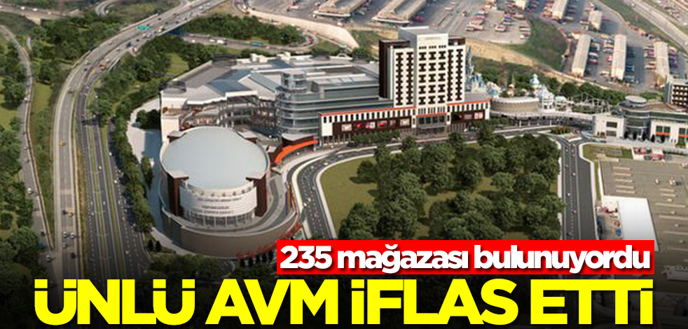 235 mağazası bulunuyordu! Türkiye'nin ünlü AVM'si iflas etti