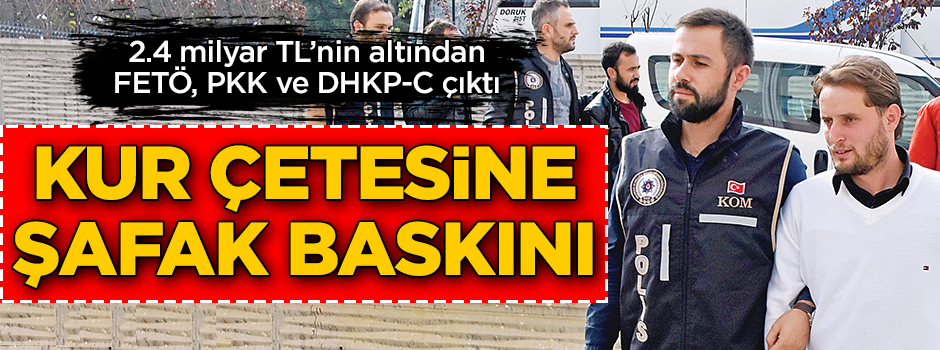 Kur çetesine şafak baskını