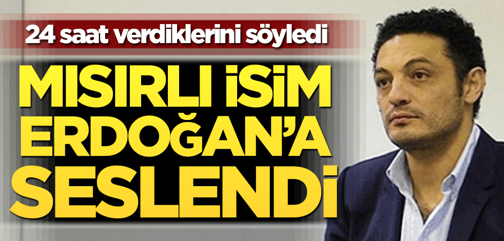 24 saat verdiklerini söyledi! Mısırlı muhalif isim Erdoğan’a seslendi