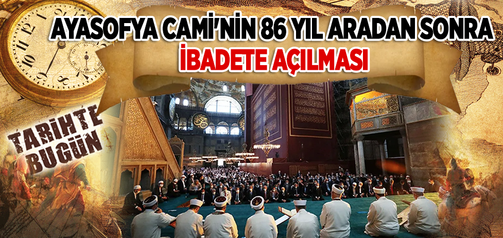 24 Temmuz 2020: Ayasofya Cami'nin 86 Yıl Aradan Sonra İbadete Açılması