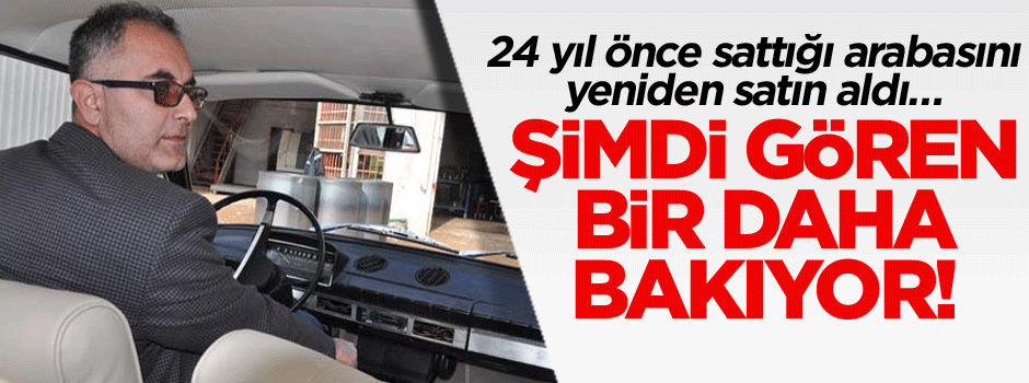 24 yıl önce sattığı arabasını yeniden satın aldı… Şimdi gören bir daha bakıyor!