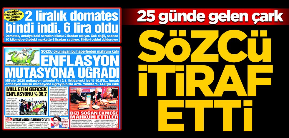 25 günde gelen çark... Sözcü itiraf etti!