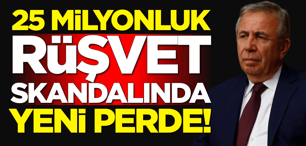 25 milyonluk rüşvet skandalında yeni perde!