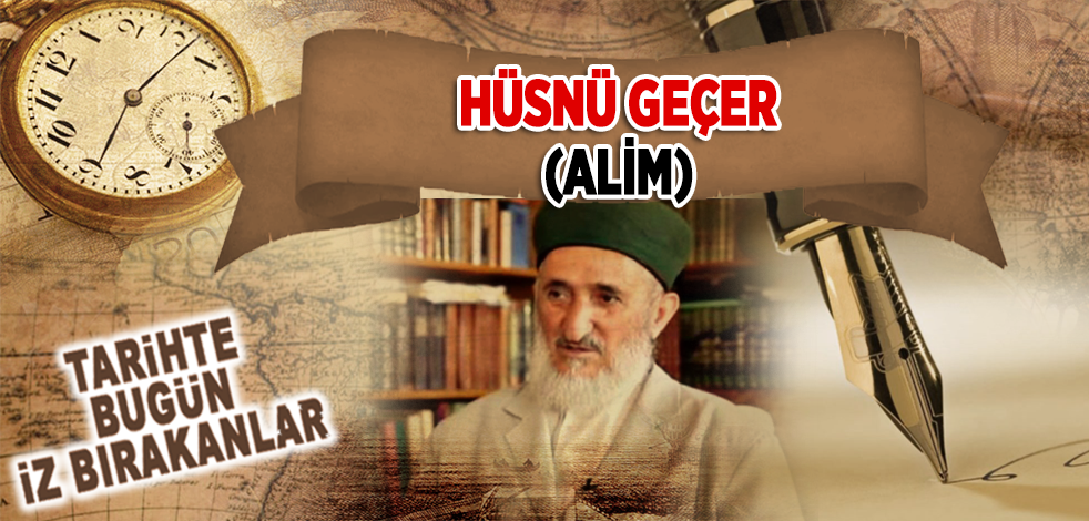 25 Ocak 2022: Âlim Hüsnü Geçer'in vefatı
