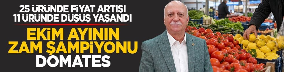 25 üründe fiyat artışı, 11 üründe düşüş yaşandı: Ekim ayının zam şampiyonu domates