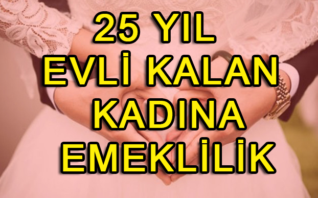25 yıl evli kalan kadına emeklilik