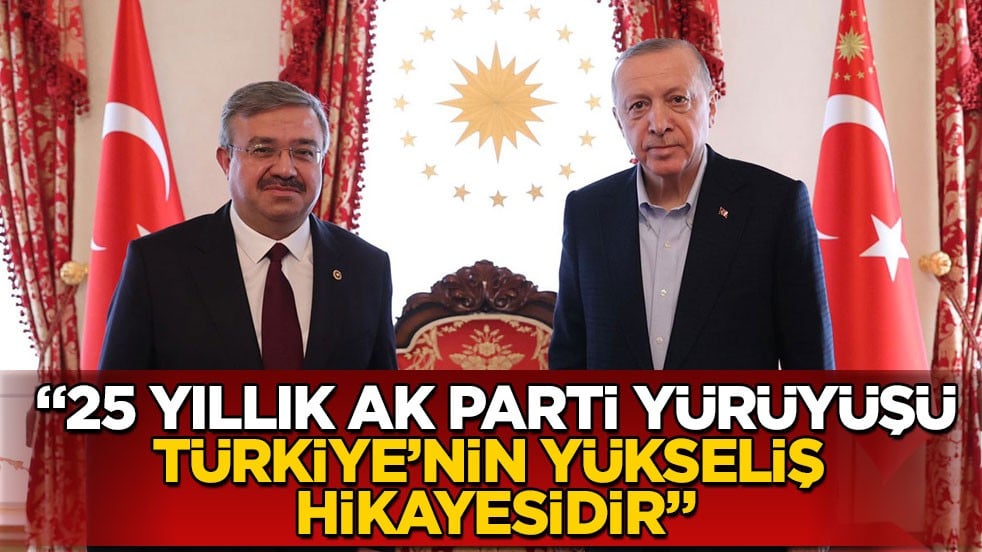 “25 yıllık AK Parti yürüyüşü, Türkiye’nin yükseliş hikayesidir”