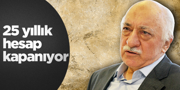 25 yıllık hesap kapanıyor