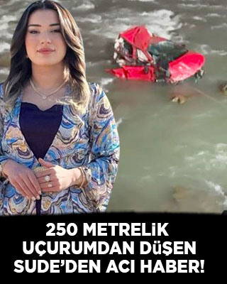 250 metrelik uçurumdan Zap'a düşen Sude hayatını kaybetti