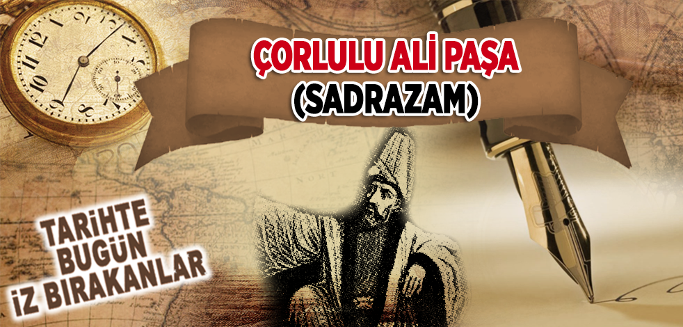 26 Aralık 1711: Sadrazam Çorlulu Ali Paşa'nın vefatı