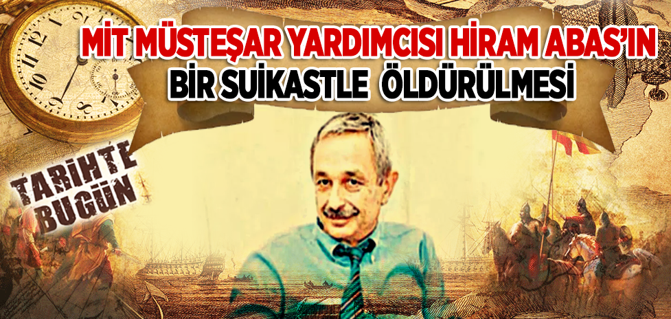 26 Eylül 1990: MİT Müsteşar Yardımcısı Hiram Abas’ın Bir Suikastle Öldürülmesi