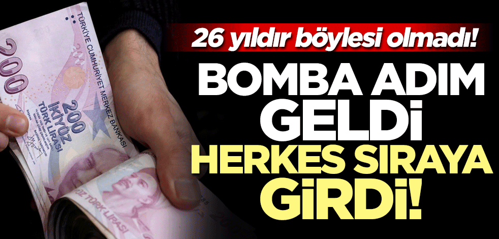 26 yıldır böylesi olmadı! Bomba adım geldi... Herkes sıraya girdi