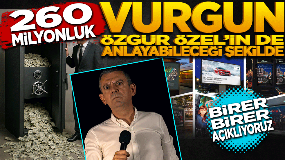 260 milyonluk vurgun! Hangi kurum ne kadar zarar ettirildi? Özgür Özel’in de anlayacağı bir biçimde Birer birer açıklıyoruz!