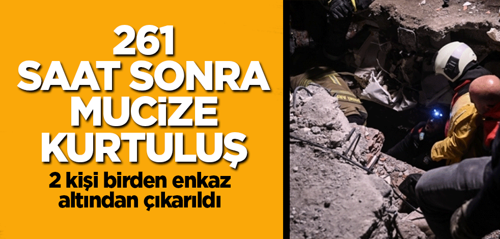 261. saat sonra mucize kurtuluş!