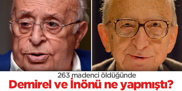 263 madenci öldüğünde Demirel ve İnönü ne yapmıştı?