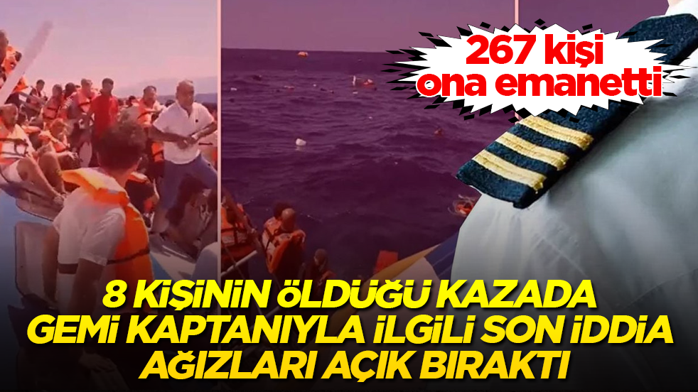 267 kişi ona emanetti! 8 kişinin öldüğü kazada gemi kaptanıyla ilgili son iddia ağızları açık bıraktı