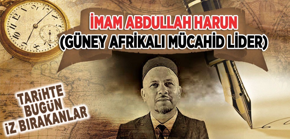 27 Eylül 1969: Güney Afrikalı Mücahid Lider İmam Abdullah Harun'un vefatı